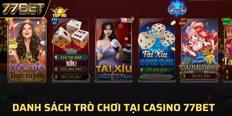 Danh sách các trò chơi hấp dẫn có tại sòng casino tại 77BET