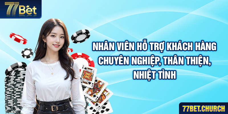 Nhân viên hỗ trợ khách hàng chuyên nghiệp, thân thiện, nhiệt tình