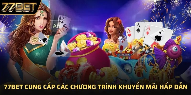 77BET cung cấp các chương trình khuyến mãi hấp dẫn