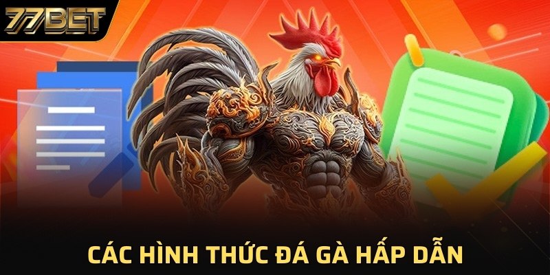 Các hình thức đá gà hấp dẫn 