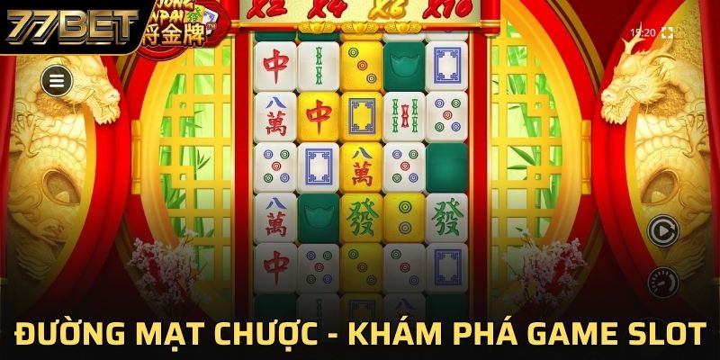 Đường Mạt Chược - Khám Phá Game Slot Cá Cược Siêu Hot Ở 77BET