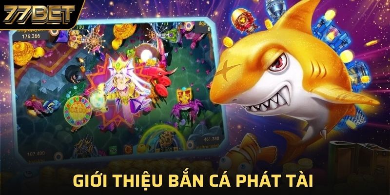 Giới thiệu đôi nét về bắn cá phát tài cho người chơi mới