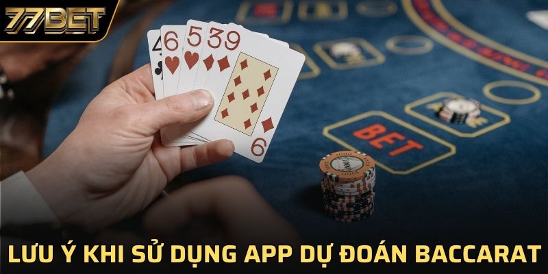 Những lưu ý người chơi cần nắm khi sử dụng app dự đoán baccarat