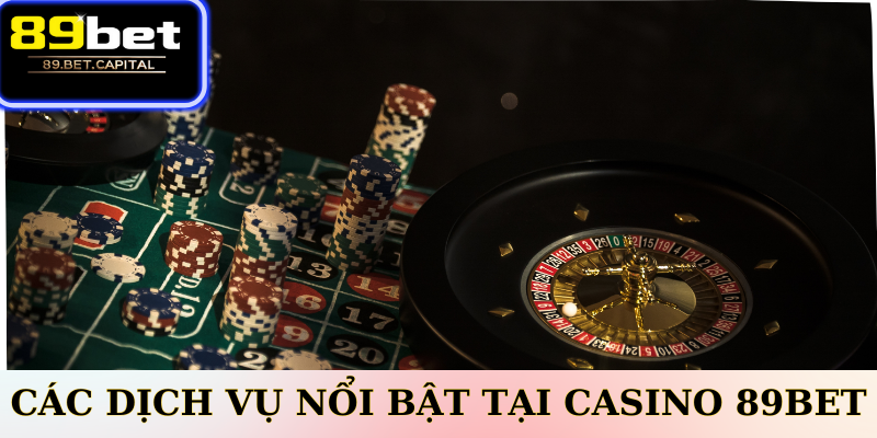 Các Dịch Vụ Nổi Bật Tại Casino 77BET