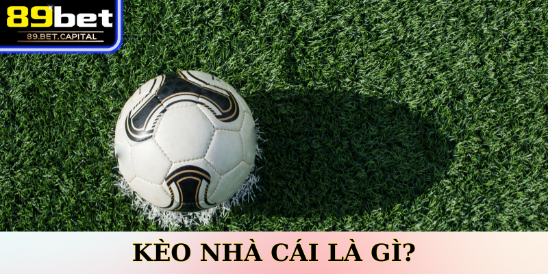 Kèo nhà cái là gì