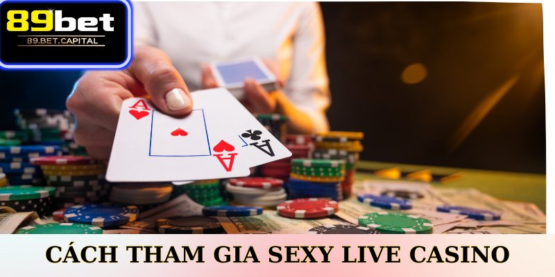 Cách Tham Gia Sexy Live Casino