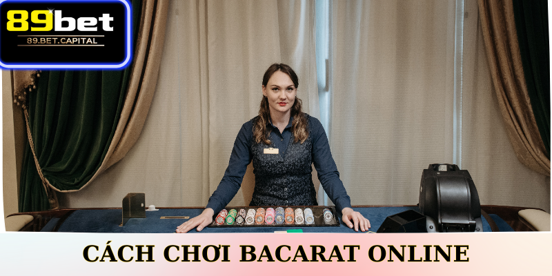 Cách Chơi Bacarat Online