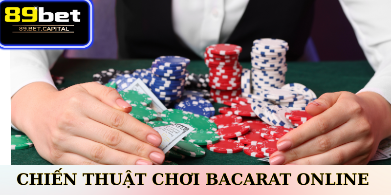 Chiến Thuật Chơi Bacarat Online Hiệu Quả