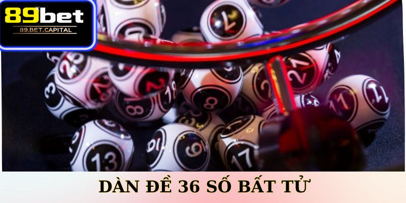 Dàn đề 36 số bất tử
