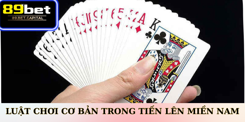 Luật Cơ Bản Trong Tiến Lên Miền Nam