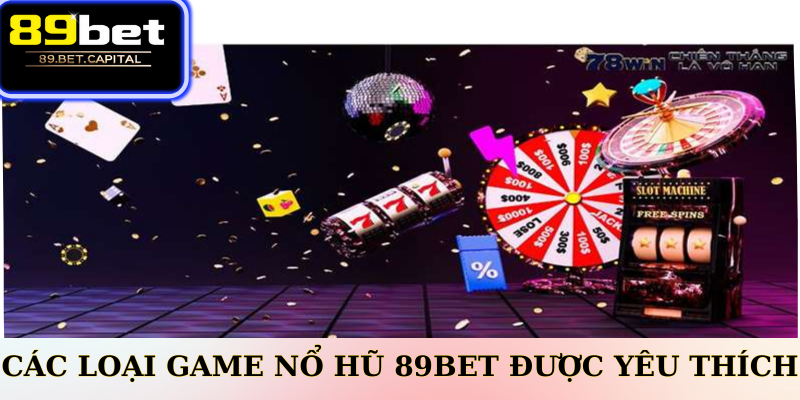 Các Loại Game Nổ Hũ 77BET Được Yêu Thích