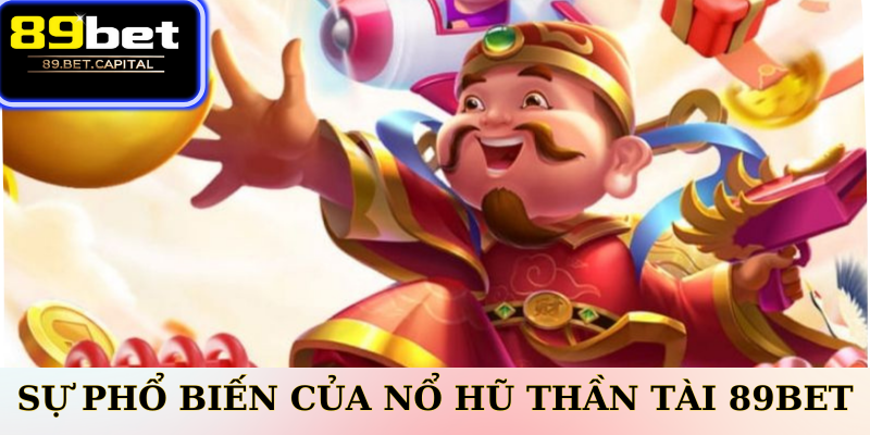 Sự phổ biến của nổ hũ Thần Tài 77bet trên thị trường