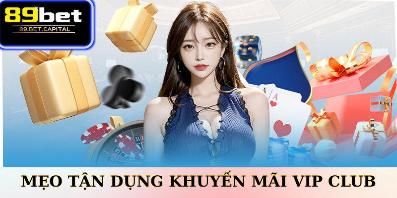 Mẹo Tận Dụng Khuyến Mãi VIP Club Tối Đa