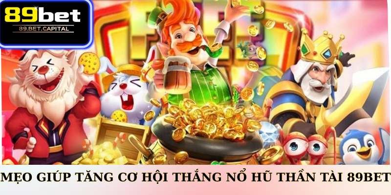 Mẹo giúp tăng cơ hội thắng nổ hũ Thần Tài 77bet
