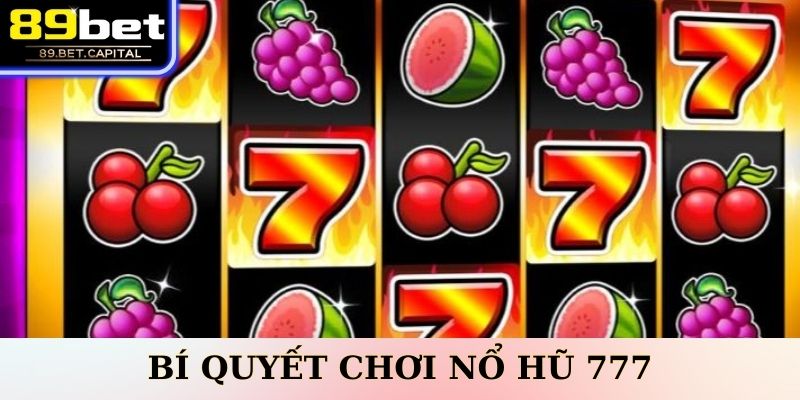Bí Quyết Chơi Nổ Hũ 777 Để Tăng Cơ Hội Thắng