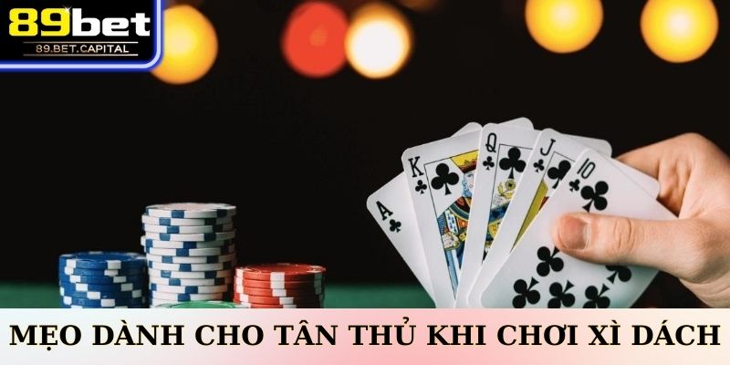 Mẹo Dành Cho Tân Thủ Khi Chơi Xì Dách